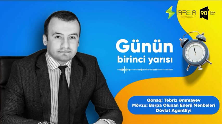Director of the Azerbaijan Renewable Energy Agency Tabriz Ammayev in "First Half of the Day"